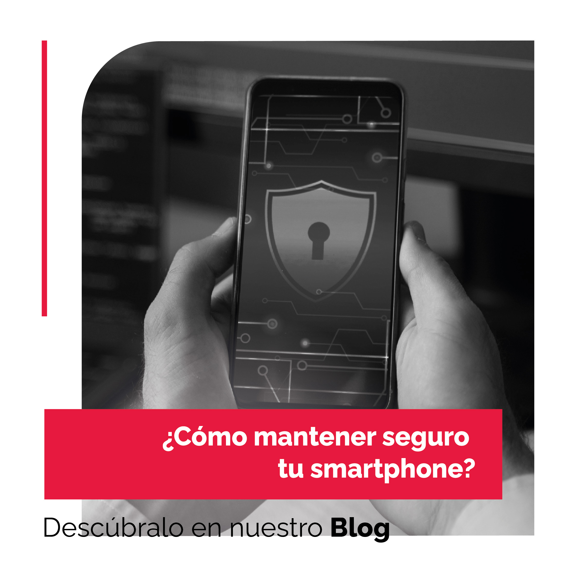 CÓMO MANTENER SEGURO TU SMARTPHONE