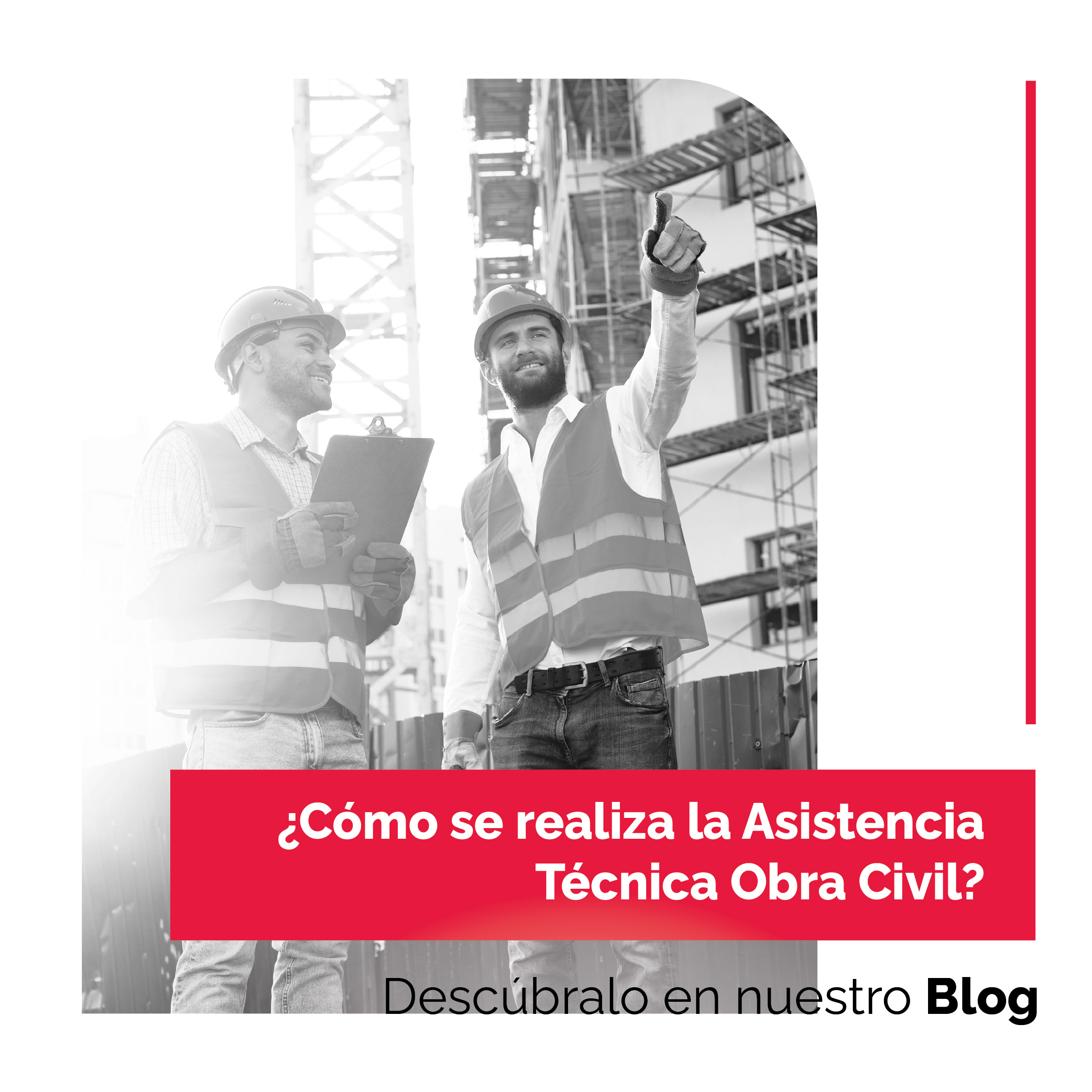 ¿CÓMO SE REALIZA LA ASISTENCIA TÉCNICA OBRA CIVIL?